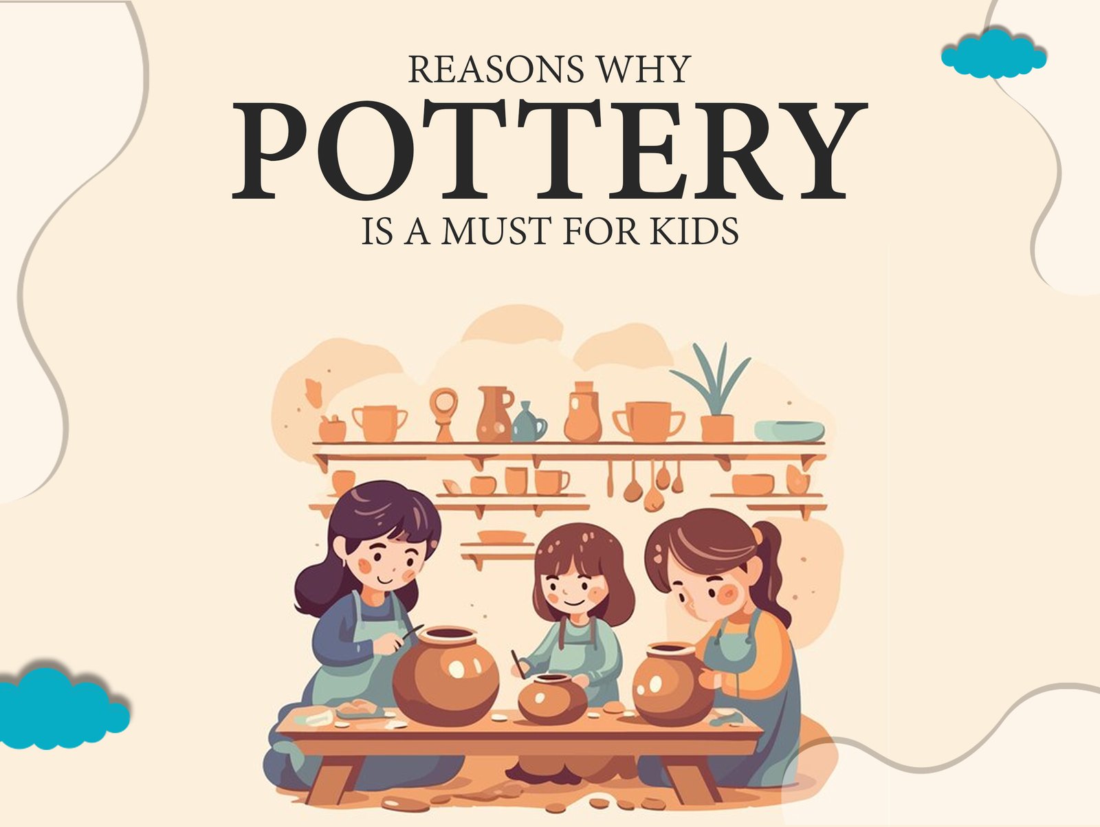 Reason why pottery is a must for kids poster