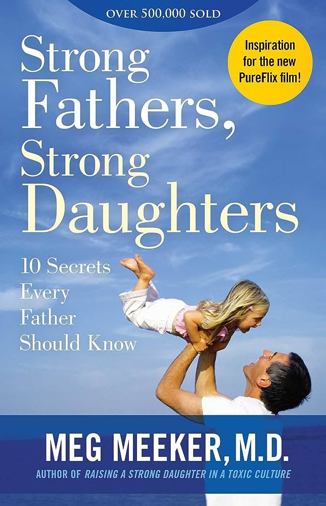 'Strong Fathers, Strong Daughters' by Meg Meeker, M.D.